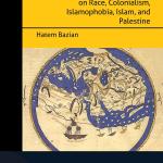Annotations on race, colonialism, Islamophobia, Islam and Palestine