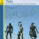 Tula: De slavenopstand van 1795 op Curaçao