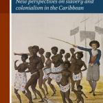 New Perspectives on Slavery and Colonialism in the Caribbean