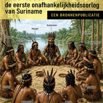 Sandew Hira en Agir Axwijk De Inheemsenoorlog 1678-1686: de eerste onafhankelijkheidsoorlog van Suriname